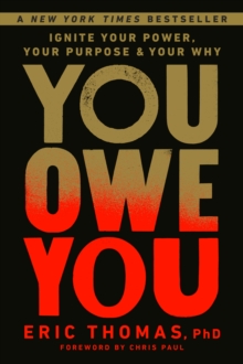 You Owe You : Ignite Your Power, Your Purpose, and Your Why