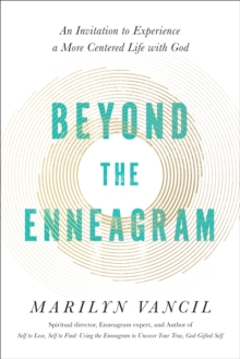 Beyond the Enneagram : An Invitation to Experience a More Centered Life with God