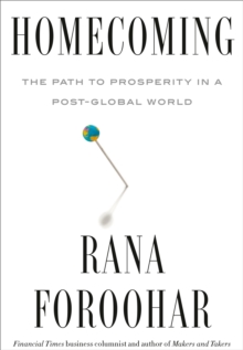 Homecoming : The Path to Prosperity in a Post-Global World