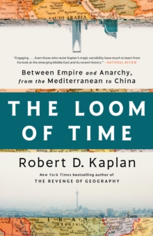 The Loom of Time : Between Empire and Anarchy, from the Mediterranean to China