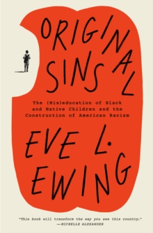 Original Sins : The (Mis)education Of Black And Native Children And The Construction Of American Racism