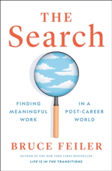 The Search : Finding Meaningful Work in a Post-Career World