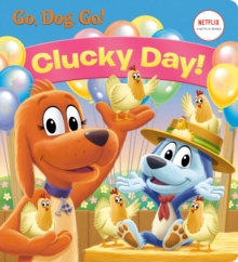 Clucky Day! (Netflix: Go, Dog. Go!)