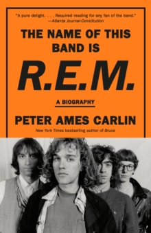 Random House Usa Inc The Name Of This Band Is R.E.M. , A Biography