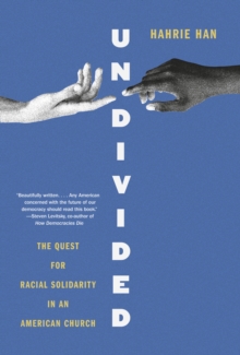 Undivided : The Quest for Racial Solidarity in an American Church