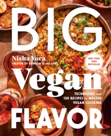 Big Vegan Flavor : Techniques and 150 Recipes to Master Vegan Cooking