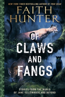 Of Claws And Fangs : Stories from the World of Jane Yellowrock and Soulwood