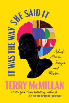 It Was the Way She Said It : Short Stories, Essays, and Wisdom