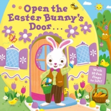 Open The Easter Bunny's Door : An Easter Lift-the-Flap Book