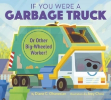 If You Were a Garbage Truck or Other Big-Wheeled Worker!