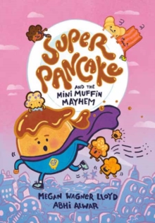 Super Pancake and the Mini Muffin Mayhem : (A Graphic Novel)