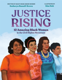 Justice Rising : 12 Amazing Black Women in the Civil Rights Movement