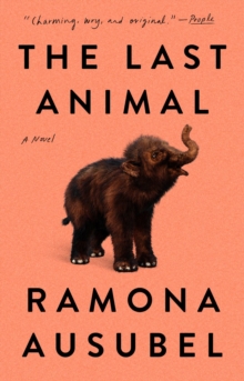 The Last Animal : A Novel