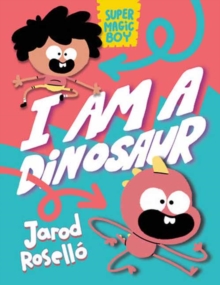 Super Magic Boy: I Am a Dinosaur : (A Graphic Novel)