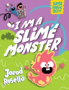 Super Magic Boy: I Am a Slime Monster : (A Graphic Novel)
