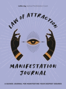 Law of Attraction Manifestation Journal : A Guided Journal for Manifesting Your Deepest Desires