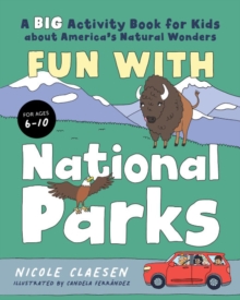 Fun with National Parks : A Big Activity Book for Kids About America's Natural Wonders