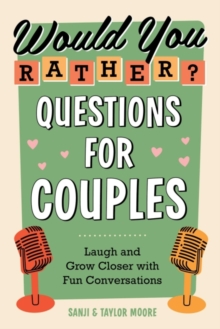 Would You Rather? Questions for Couples : Laugh and Grow Closer with Fun Conversations