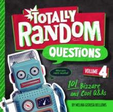 Totally Random Questions Volume 4 : 101 Bizarre and Cool Q&As