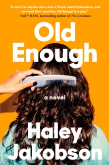 Old Enough : A Novel