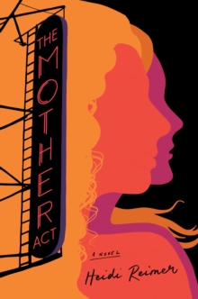 The Mother Act : A Novel