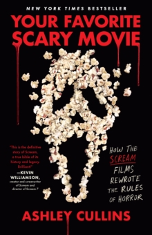 Your Favorite Scary Movie : How the Scream Films Rewrote the Rules of Horror