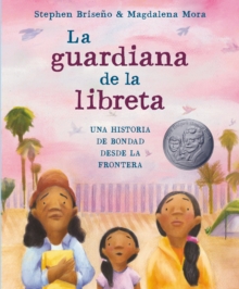 La guardiana de la libreta : Una historia de bondad desde la frontera