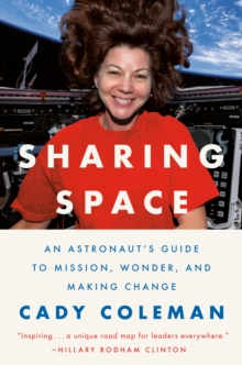 Sharing Space : An Astronaut's Guide to Mission, Wonder, and Making Change