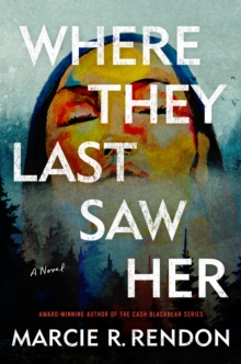 Where They Last Saw Her : A Novel