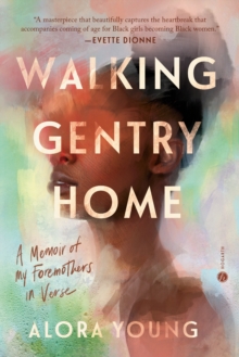 Walking Gentry Home : A Memoir of My Foremothers in Verse