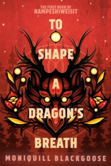 To Shape a Dragon's Breath : The First Book of Nampeshiweisit