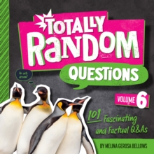 Totally Random Questions Volume 6 : 101 Factual and Fascinating Q&As