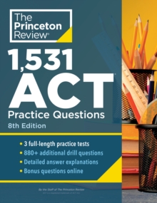 1,531 ACT Practice Questions, 8th Edition : Extra Drills & Prep for an Excellent Score