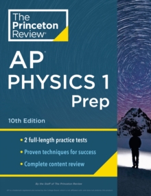 Princeton Review AP Physics 1 Prep, 2024 : 2 Practice Tests + Complete Content Review + Strategies & Techniques