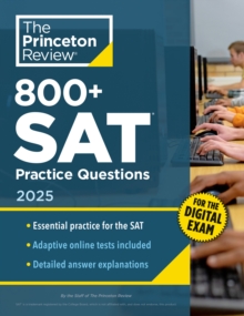 800+ SAT Practice Questions, 2025 : In-Book + Online Practice Tests