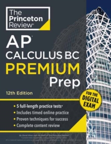 Princeton Review AP Calculus BC Premium Prep, 12th Edition : 5 Practice Tests + Digital Practice Online + Content Review