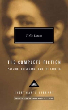 The Complete Fiction of Nella Larsen : Passing, Quicksand, and the Stories