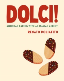 Dolci! : American Baking with an Italian Accent: A Cookbook