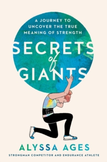 Secrets Of Giants : A Journey to Uncover the True Meaning of Strength