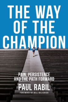 The Way Of The Champion : Pain, Persistence, and the Path Forward