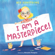 I Am a Masterpiece! : An Empowering Story About Inclusivity and Growing Up with Down Syndrome