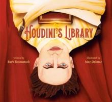 Houdini's Library : How Books Created the World's Greatest Magician