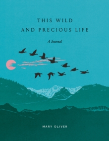 This Wild and Precious Life : A Journal