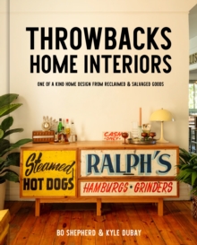 Throwbacks Home Interiors : One of a Kind Home Design from Reclaimed and Salvaged Goods