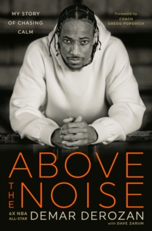 Above the Noise : My Story of Chasing Calm