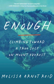 Enough : Climbing Toward a True Self on Mount Everest