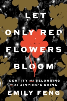 Random House Usa Inc Let Only Red Flowers Bloom , Identity And Belonging In Xi Jinping's China