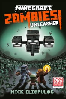 Minecraft: Zombies Unleashed! : An Official Minecraft Novel