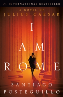 I Am Rome : A Novel