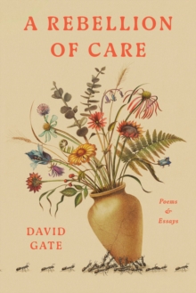 Random House Usa Inc A Rebellion Of Care , Poems And Essays